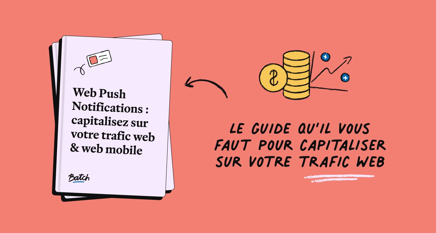 Capitalisez sur votre trafic web & web mobile avec les notifications Push Web