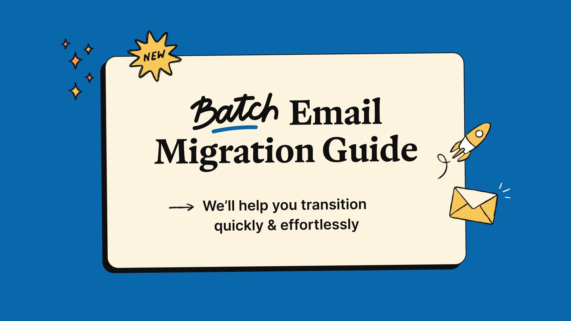 Batch Email Migration Guide: ready to get started?