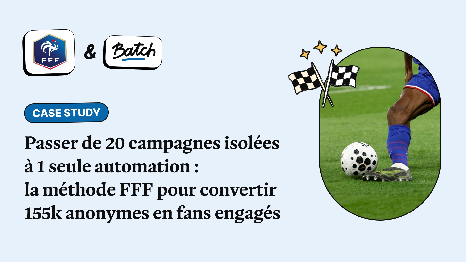 Convertir 155k opt-ins anonymes en fans engagés, le défi FFF