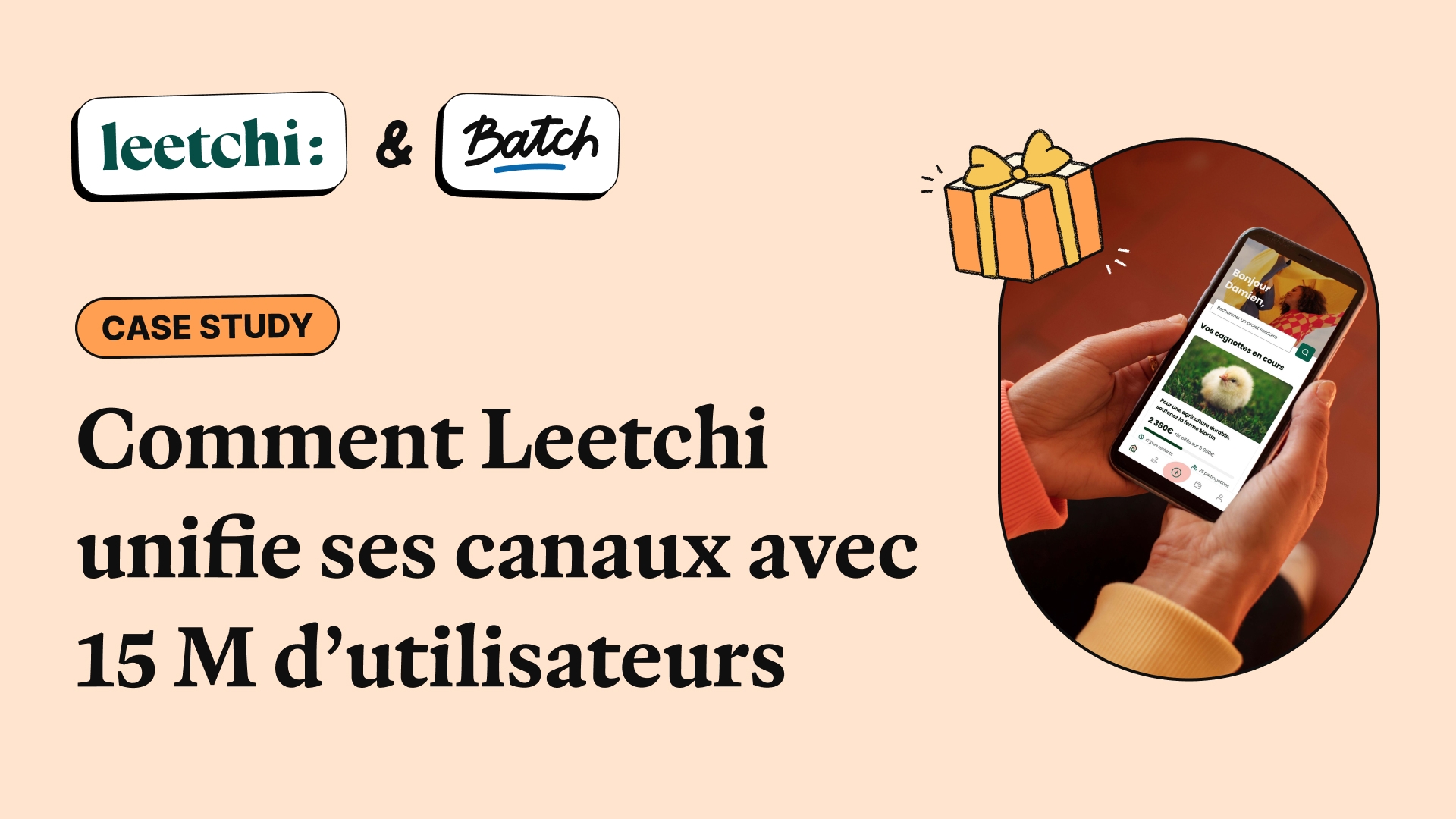 15 millions d'utilisateurs, un seul CRM : comment Leetchi centralise ses campagnes avec Batch