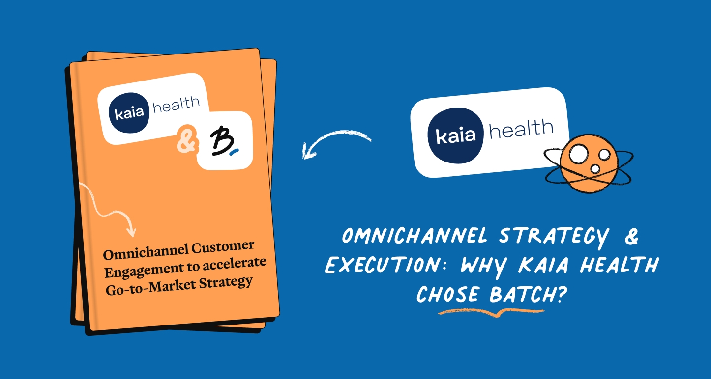 How Kaia Health leverages Omnichannel Customer Engagement  to accelerate its Go-To-Market Strategy 