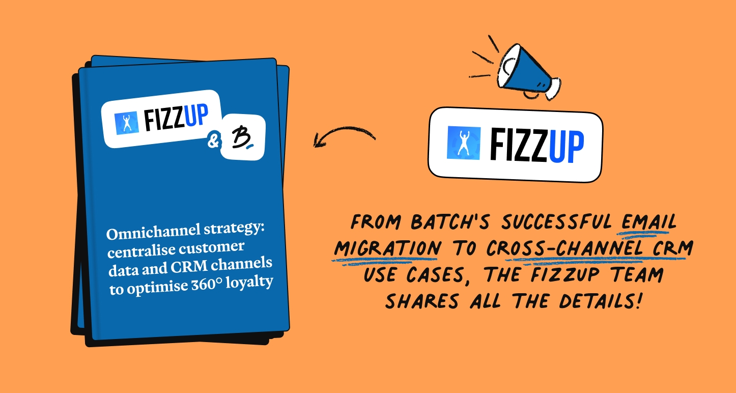 Omnichannel strategy: how did FizzUp centralise all its customer data and CRM channels with Batch to optimise its 360° customer retention?