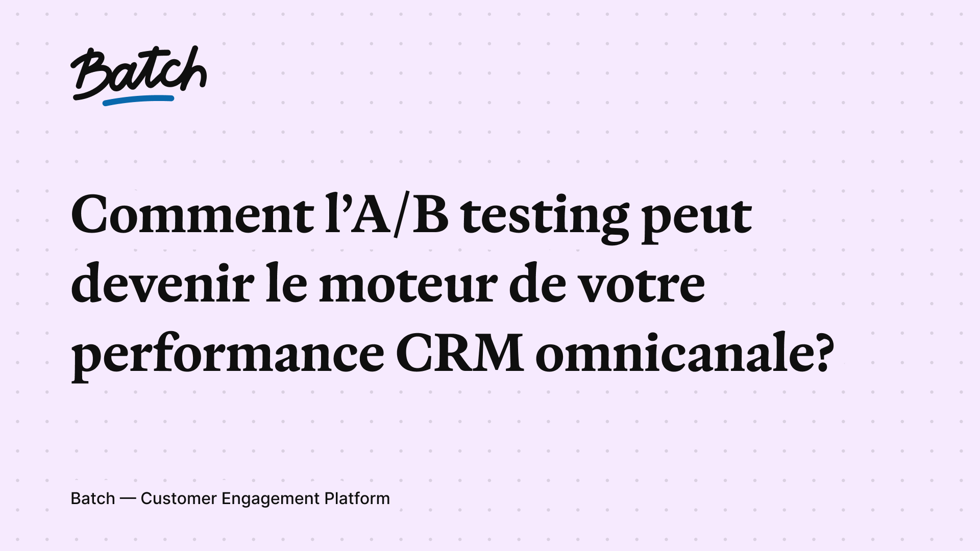 A/B testing : méthode pour tester et performer