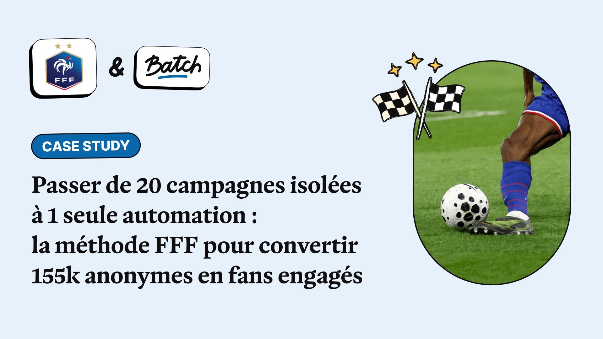 Convertir 155k opt-ins anonymes en fans engagés, le défi FFF